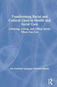 Transforming Racial and Cultural Lines in Health and Social Care