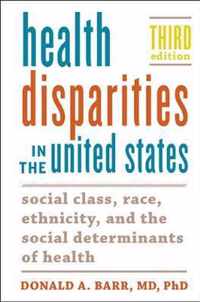 Health Disparities in the United States  Social Class, Race, Ethnicity, and the Social Determinants of Health