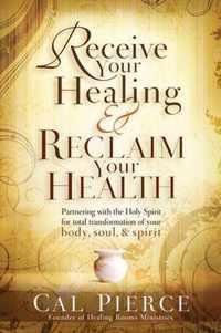 Receive Your Healing And Reclaim Your Health