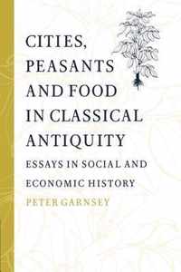 Cities, Peasants and Food in Classical Antiquity