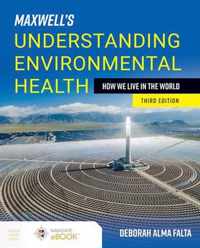 Maxwell's Understanding Environmental Health: How We Live in the World