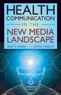 Health Communication in the New Media Landscape