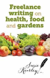 Freelance Writing on Health, Food and Gardens