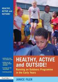 Healthy, Active and Outside!: Running an Outdoors Programme in the Early Years