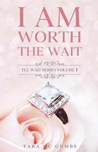 I AM Worth The Wait