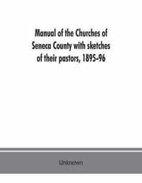 Manual of the churches of Seneca County with sketches of their pastors, 1895-96