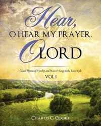 Hear, O Hear My Prayer, O Lord