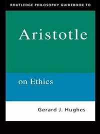 Routledge Philosophy Guidebook to Aristotle on Ethics