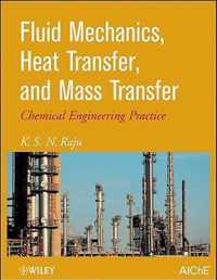 Fluid Mechanics, Heat Transfer, And Mass Transfer