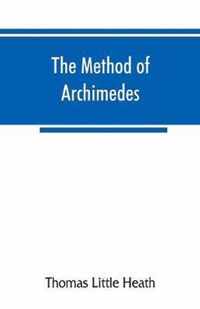 The method of Archimedes, recently discovered by Heiberg; a supplement to the Works of Archimedes, 1897