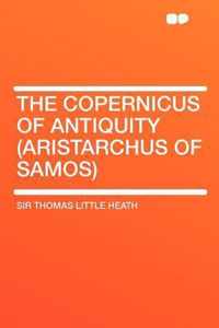 The Copernicus of Antiquity (Aristarchus of Samos)