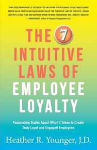 The 7 Intuitive Laws of Employee Loyalty