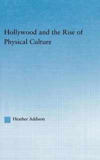 Hollywood and the Rise of Physical Culture