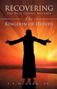 Recovering the Full Gospel Message of the Kingdom of Heaven