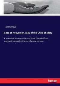 Gate of Heaven or, Way of the Child of Mary