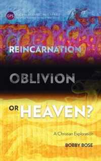 Reincarnation, Oblivion or Heaven?