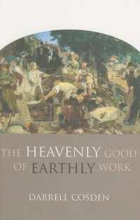 The Heavenly Good of Earthly Work