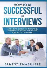 How to Be Successful at Interviews