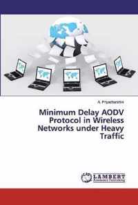 Minimum Delay AODV Protocol in Wireless Networks under Heavy Traffic