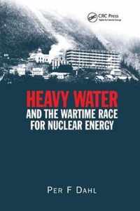 Heavy Water and the Wartime Race for Nuclear Energy