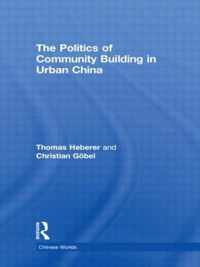 The Politics of Community Building in Urban China