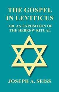 The Gospel in Leviticus - Or, an Exposition of the Hebrew Ritual