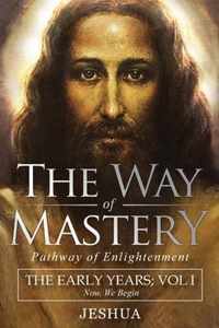 The Way of Mastery, Pathway of Enlightenment: Jeshua, The Early Years