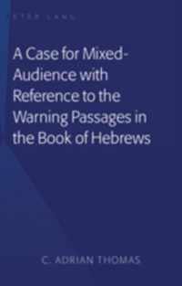 A Case For Mixed-Audience with Reference to the Warning Passages in the Book of Hebrews