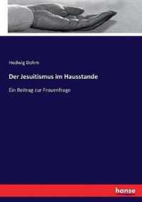 Der Jesuitismus im Hausstande: Ein Beitrag zur Frauenfrage