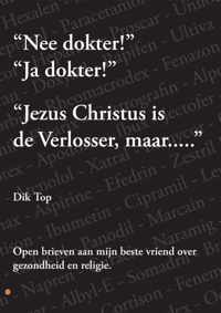 Nee Dokter! Ja Dokter! Jezus Christus Is De Verlosser, Maar