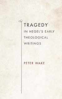 Tragedy in Hegel's Early Theological Writings