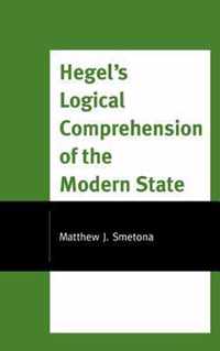 Hegel's Logical Comprehension of the Modern State