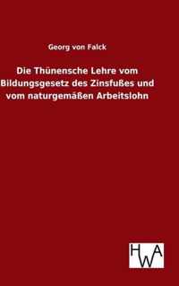 Die Thunensche Lehre vom Bildungsgesetz des Zinsfusses und vom naturgemassen Arbeitslohn