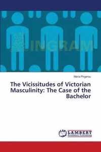 The Vicissitudes of Victorian Masculinity