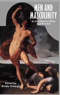 Men and Masculinity in the Hebrew Bible and Beyond