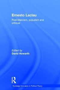 Ernesto Laclau Post-Marxism, Populism and Critique