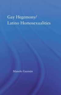 Gay Hegemony/ Latino Homosexualites