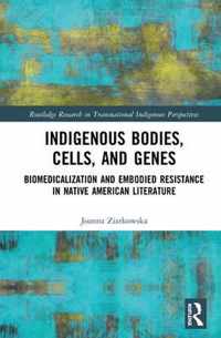 Indigenous Bodies, Cells, and Genes