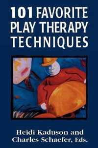 101 Favorite Play Therapy Techniques