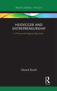 Heidegger and Entrepreneurship: A Phenomenological Approach