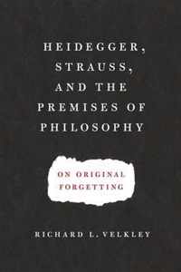 Heidegger, Strauss, and the Premises of Philosophy