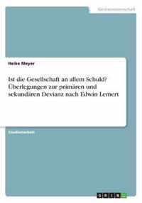 Ist die Gesellschaft an allem Schuld? UEberlegungen zur primaren und sekundaren Devianz nach Edwin Lemert