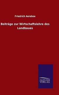 Beitrage zur Wirtschaftslehre des Landbaues