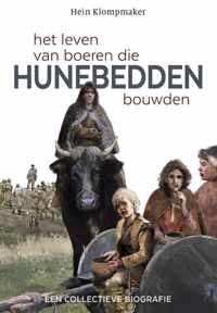 Het leven van boeren die Hunebedden bouwden