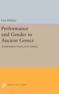 Performance and Gender in Ancient Greece - Nondramatic Poetry in Its Setting