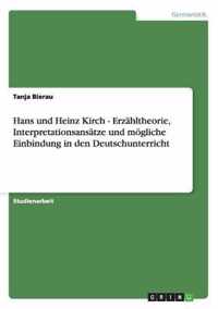 Hans und Heinz Kirch - Erzahltheorie, Interpretationsansatze und moegliche Einbindung in den Deutschunterricht