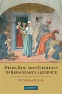 Heirs, Kin, and Creditors in Renaissance Florence