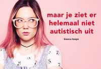 Maar je ziet er helemaal niet autistisch uit