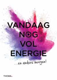 Vandaag nog...  -   Vandaag nog vol energie