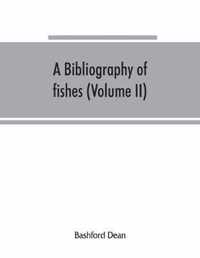 A bibliography of fishes (Volume II)